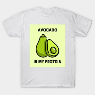 Avocado is my Protein T-Shirt